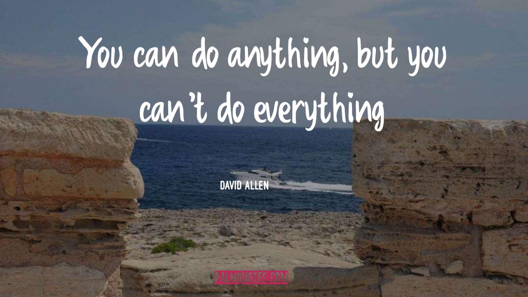 You Can Do Anything quotes by David Allen