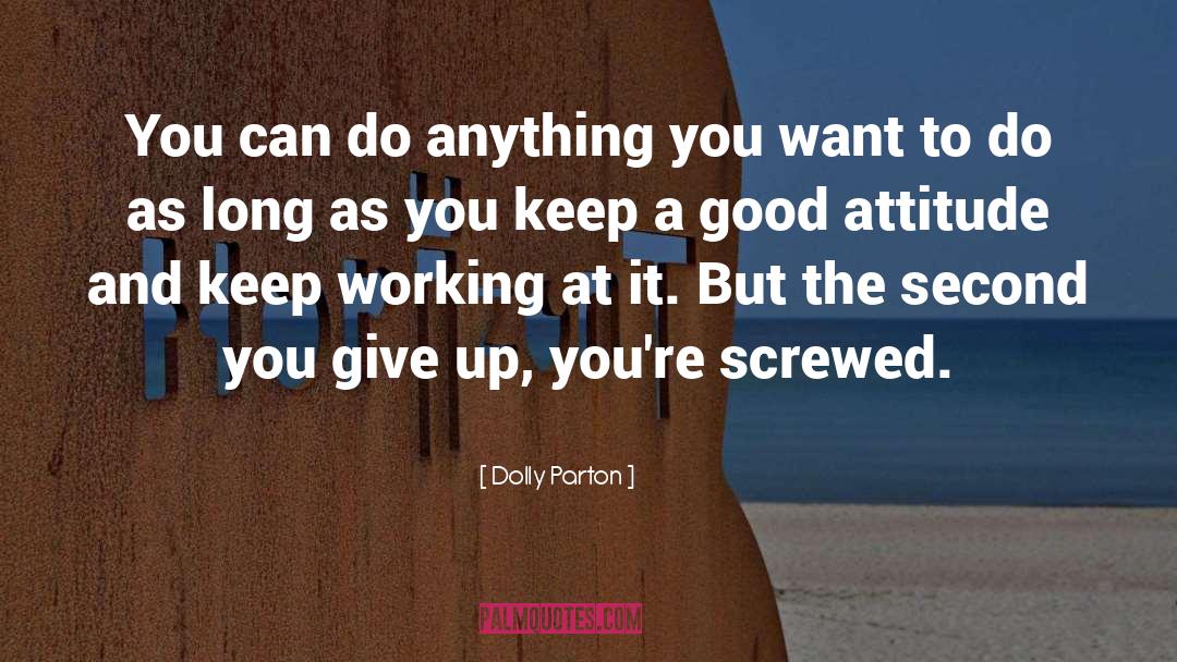 You Can Do Anything You Want quotes by Dolly Parton