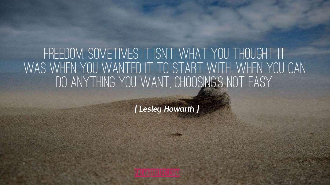 You Can Do Anything You Want quotes by Lesley Howarth
