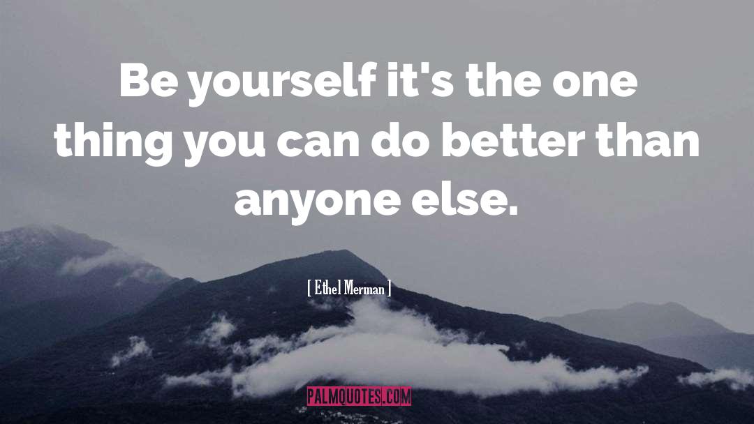 You Can Do Better quotes by Ethel Merman