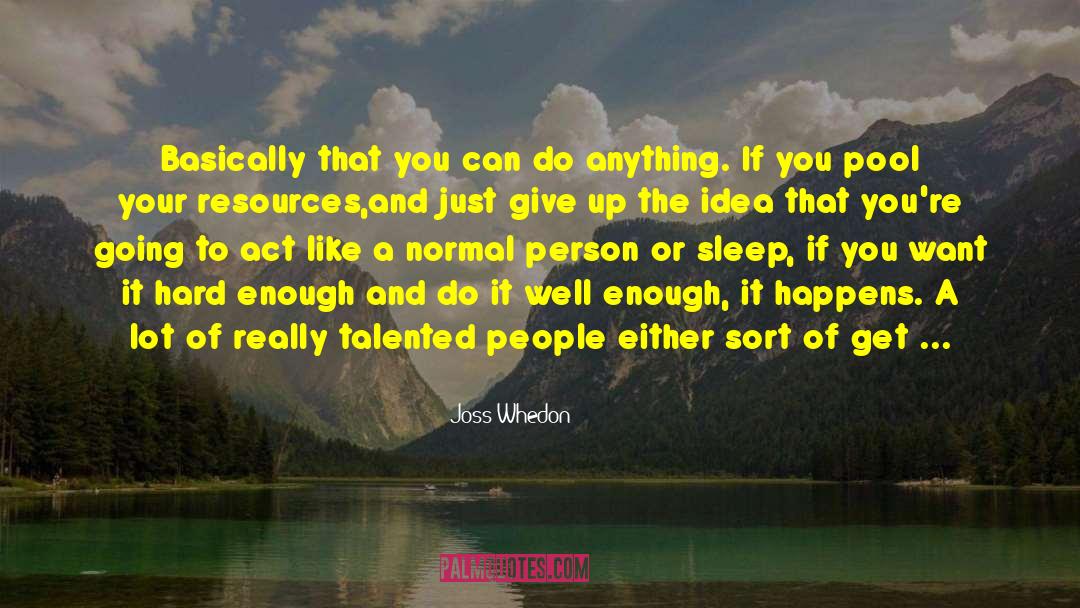 You Can Do It Believe quotes by Joss Whedon