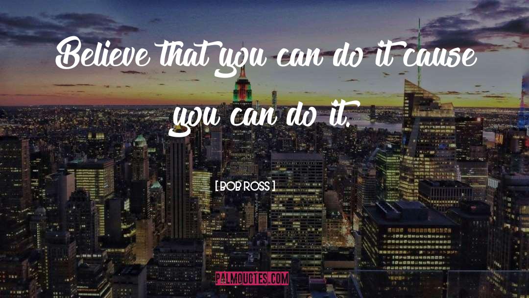 You Can Do It quotes by Bob Ross