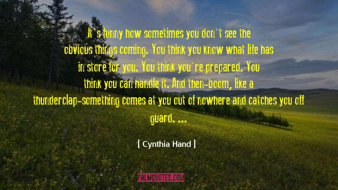 You Can Handle It quotes by Cynthia Hand