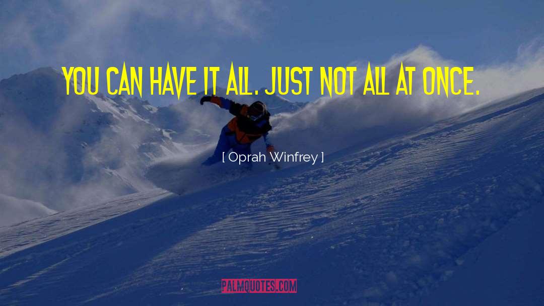 You Can Have It All quotes by Oprah Winfrey