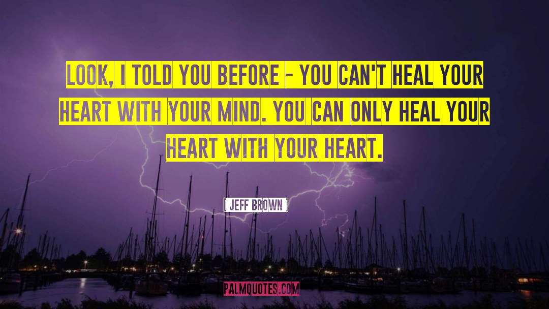 You Can Heal Your Life quotes by Jeff Brown