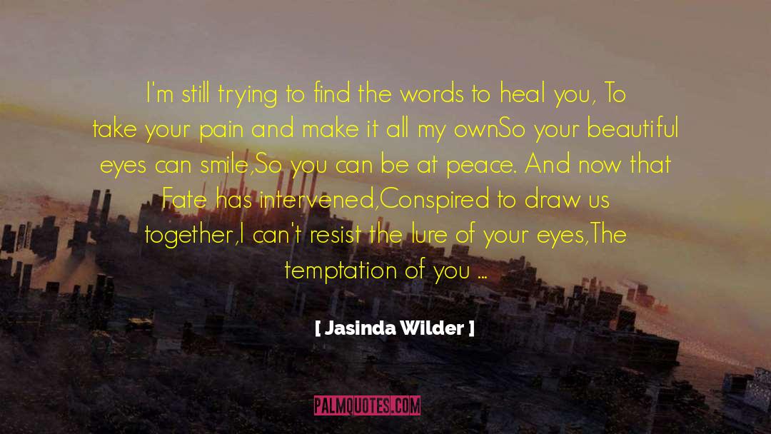 You Can Heal Your Life quotes by Jasinda Wilder