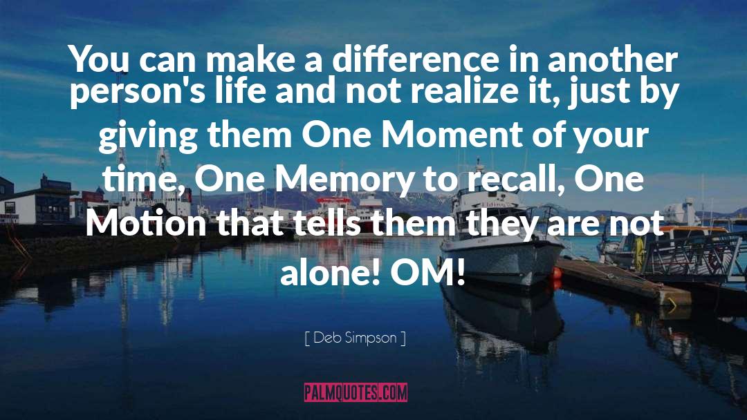 You Can Make A Difference quotes by Deb Simpson