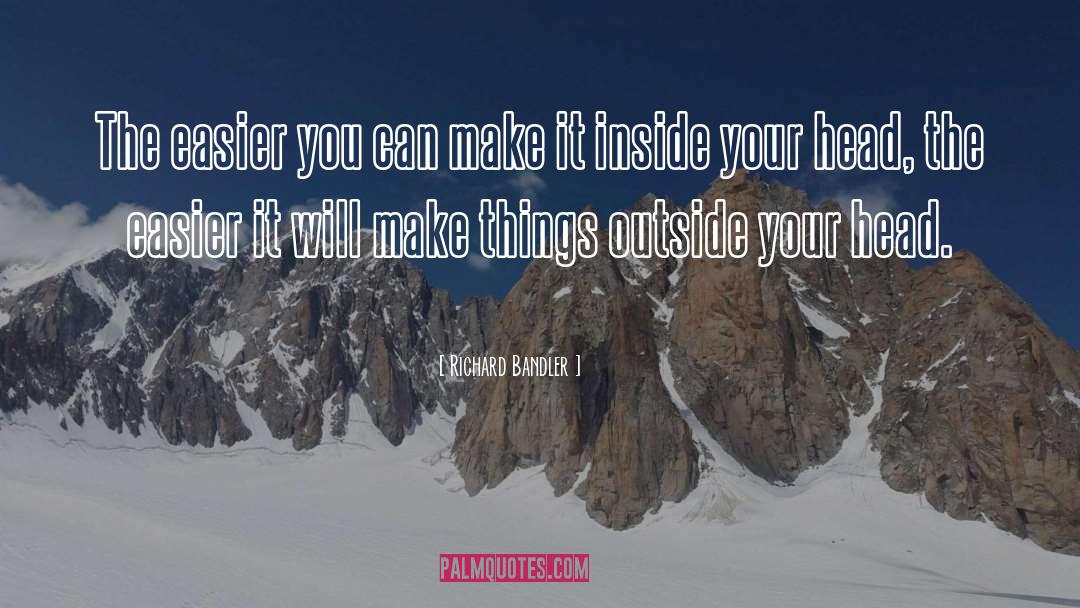 You Can Make It quotes by Richard Bandler