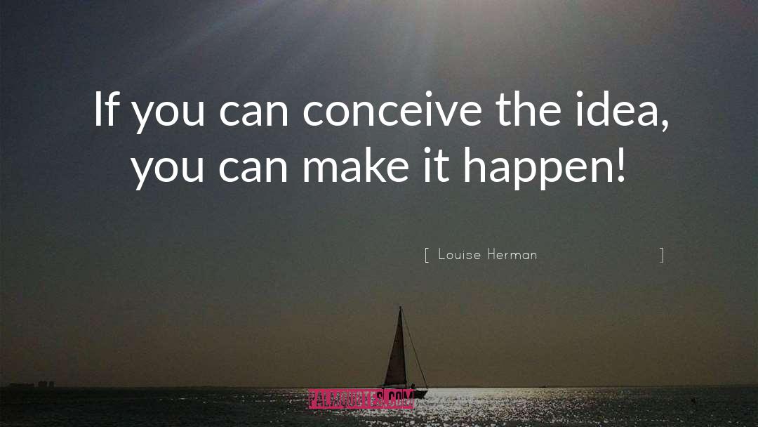 You Can Make It quotes by Louise Herman