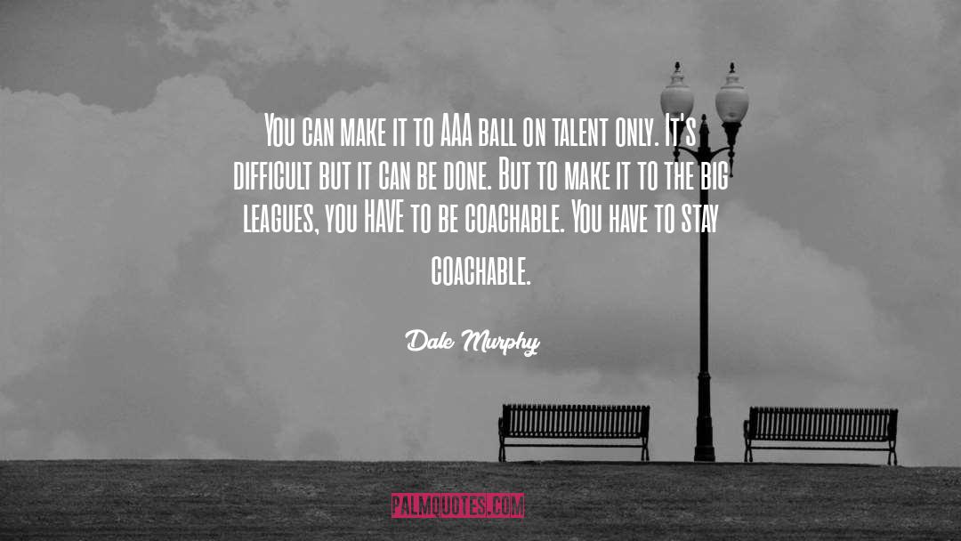 You Can Make It quotes by Dale Murphy