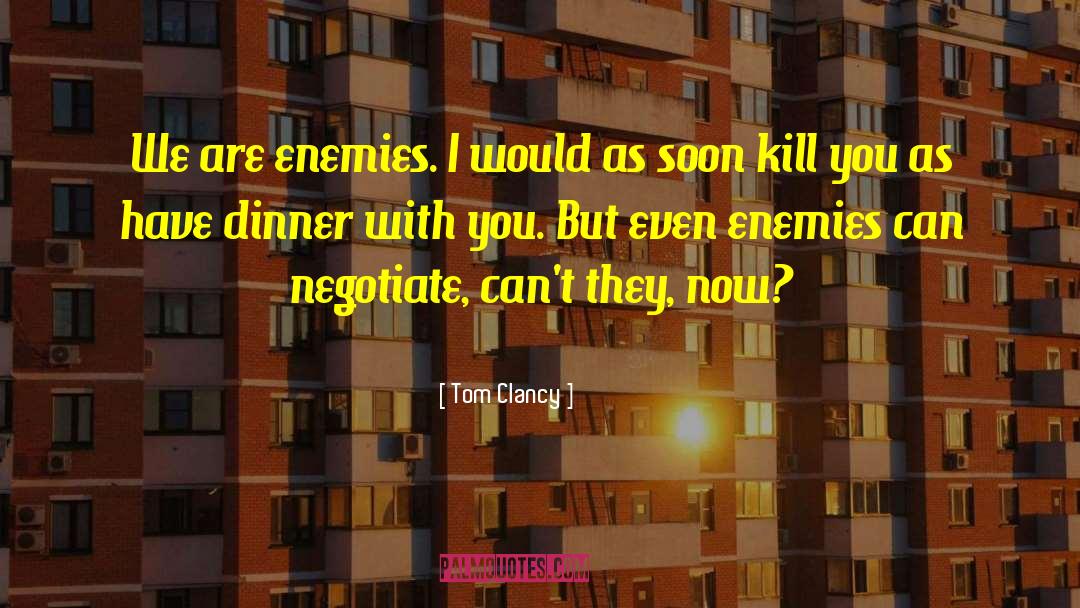 You Can Negotiate Anything quotes by Tom Clancy