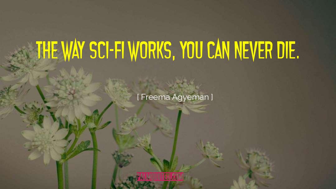 You Can Never Die quotes by Freema Agyeman