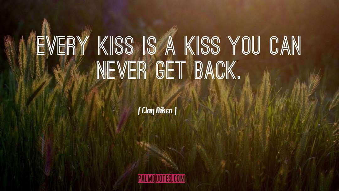 You Can Never Get Back quotes by Clay Aiken