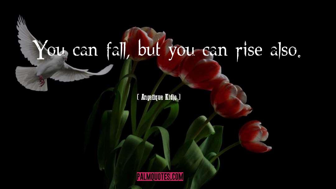 You Can Rise quotes by Angelique Kidjo