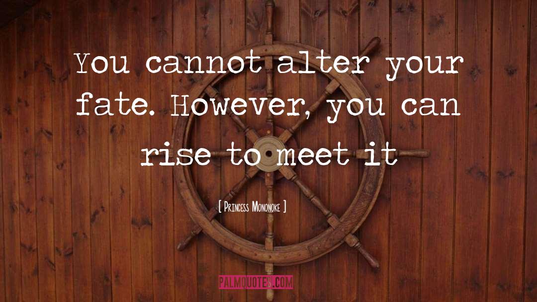 You Can Rise quotes by Princess Mononoke