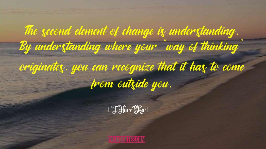 You Can T Change The Past quotes by T. Harv Eker