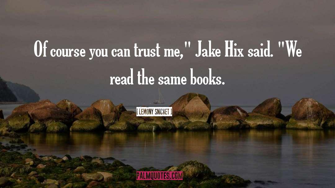 You Can Trust Me quotes by Lemony Snicket