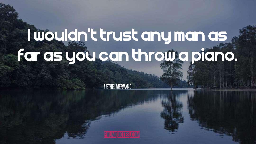 You Can Trust Me quotes by Ethel Merman
