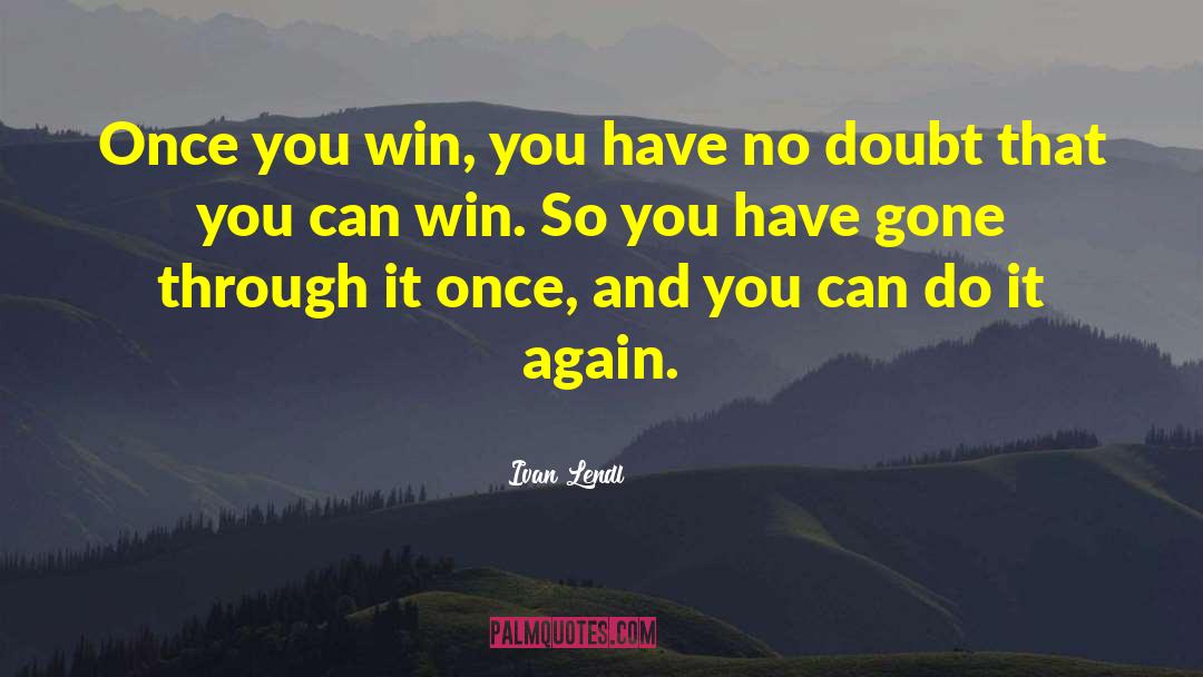 You Can Win quotes by Ivan Lendl