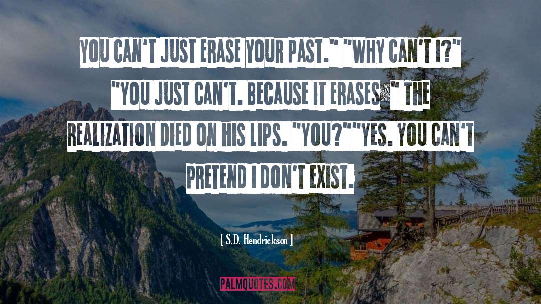 You Cant Pretend Forever quotes by S.D. Hendrickson