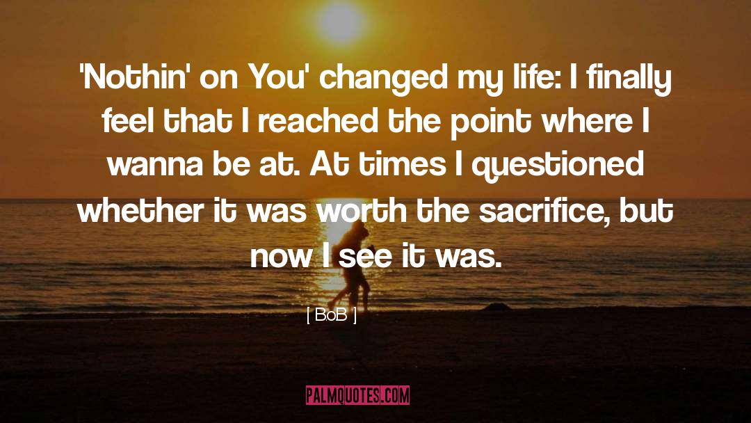 You Changed My Life Son quotes by B.o.B