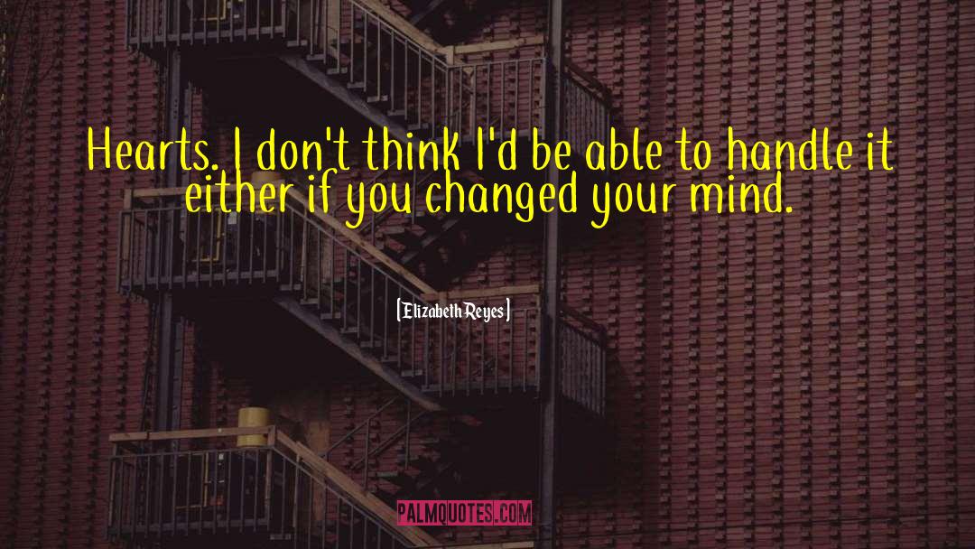 You Changed quotes by Elizabeth Reyes