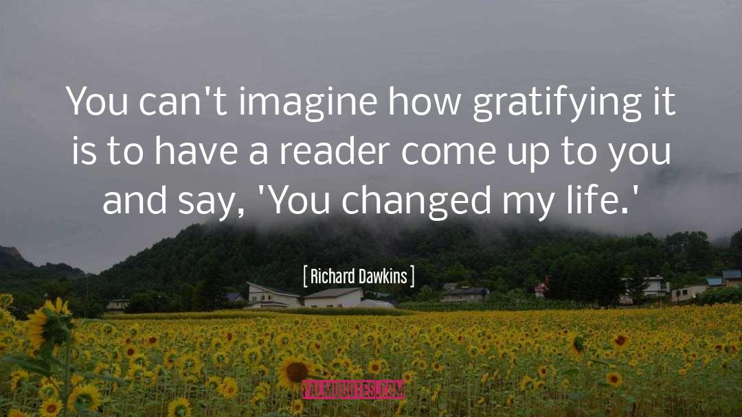 You Changed quotes by Richard Dawkins
