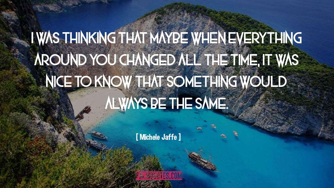 You Changed quotes by Michele Jaffe