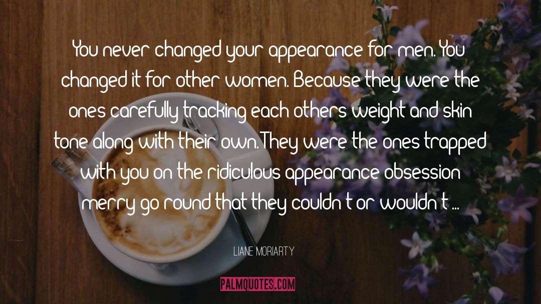 You Changed quotes by Liane Moriarty