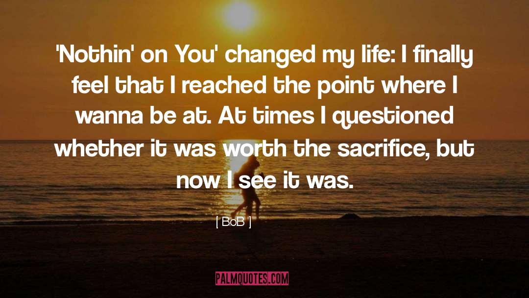 You Changed quotes by B.o.B