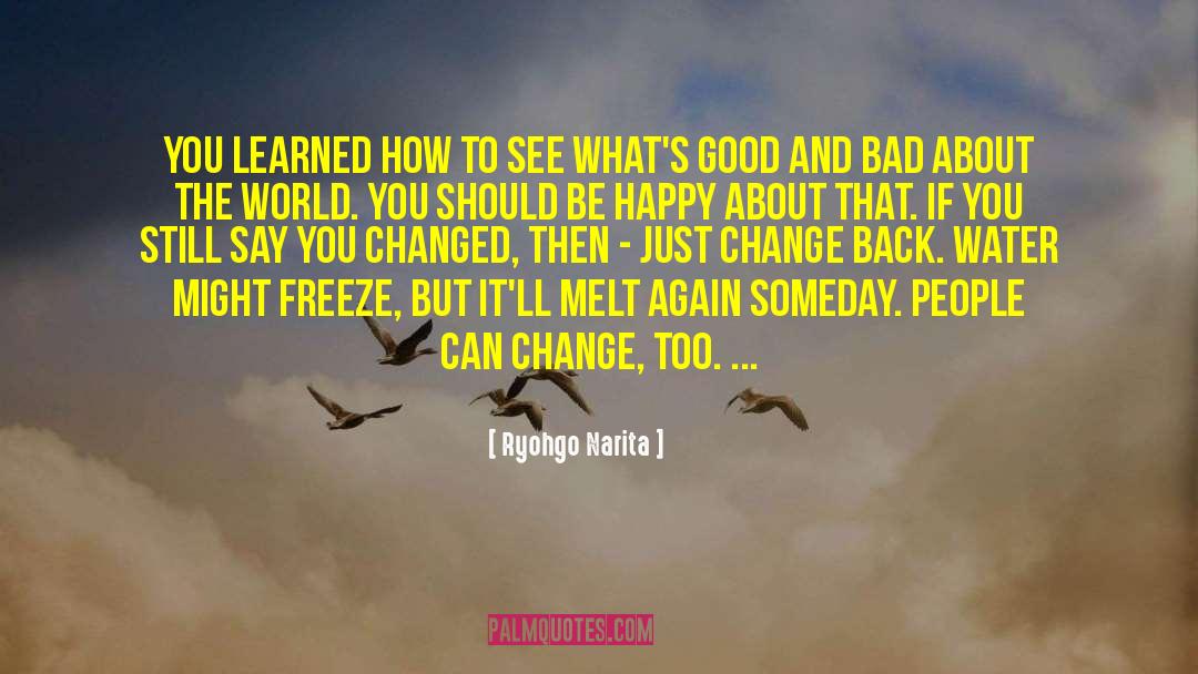 You Changed quotes by Ryohgo Narita