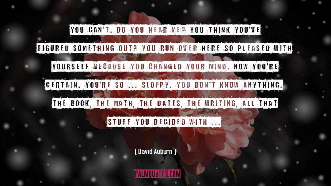 You Changed quotes by David Auburn