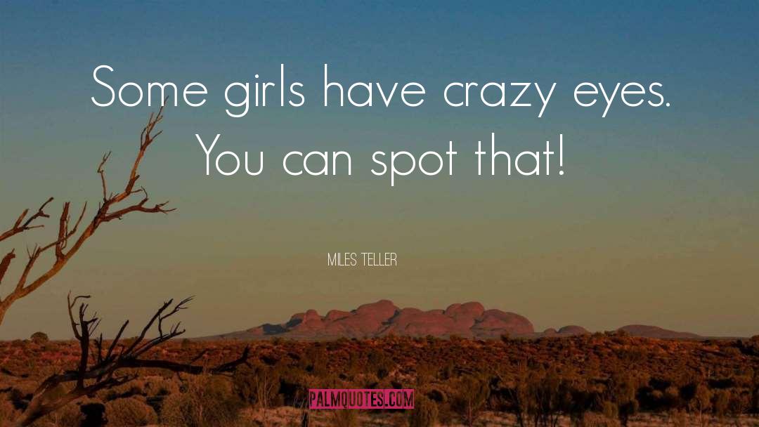 You Crazy Psycho You quotes by Miles Teller