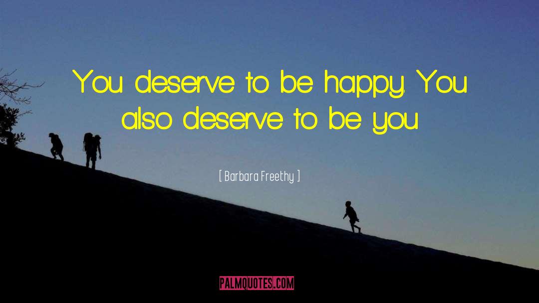 You Deserve To Be Happy quotes by Barbara Freethy