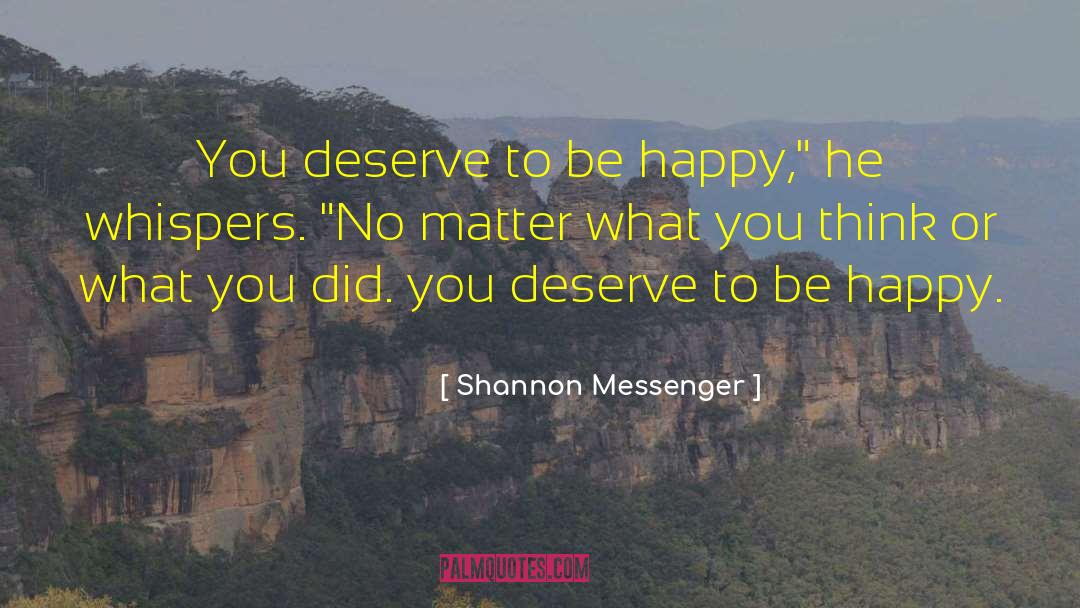 You Deserve To Be Happy quotes by Shannon Messenger