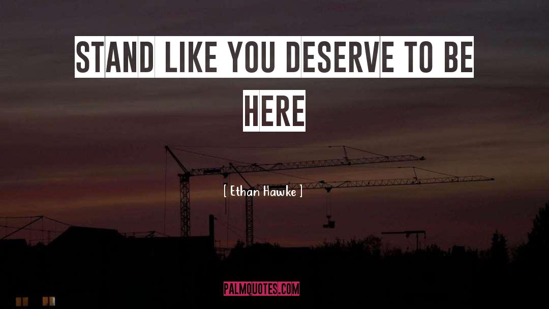 You Deserve To Be Happy quotes by Ethan Hawke