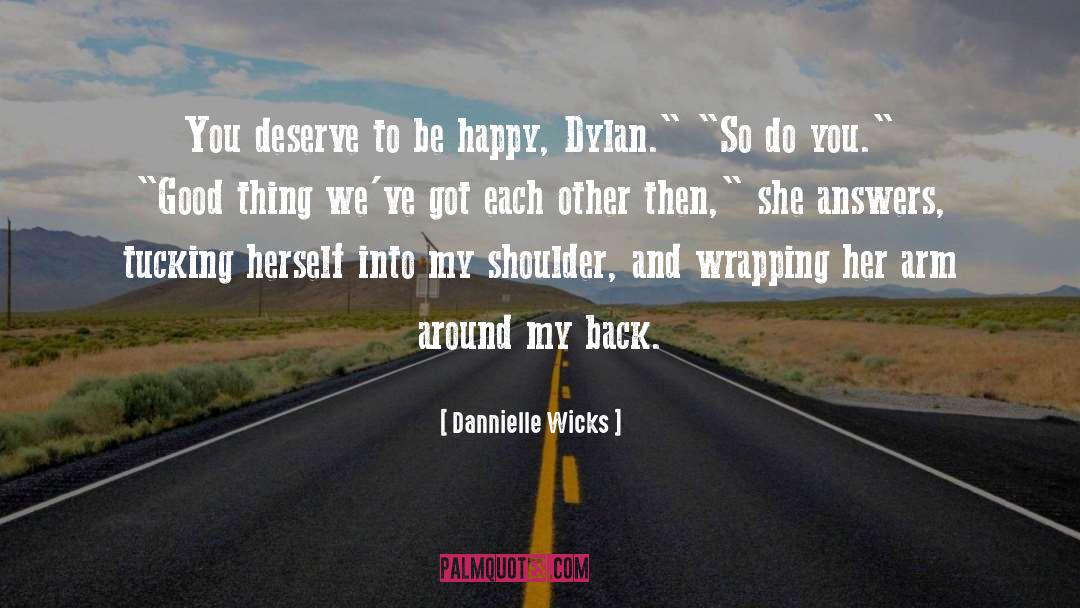 You Deserve To Be Happy quotes by Dannielle Wicks