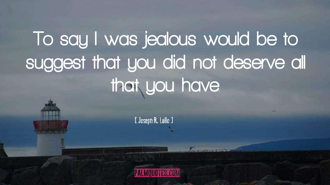 You Deserve To Be Happy quotes by Joseph R. Lallo