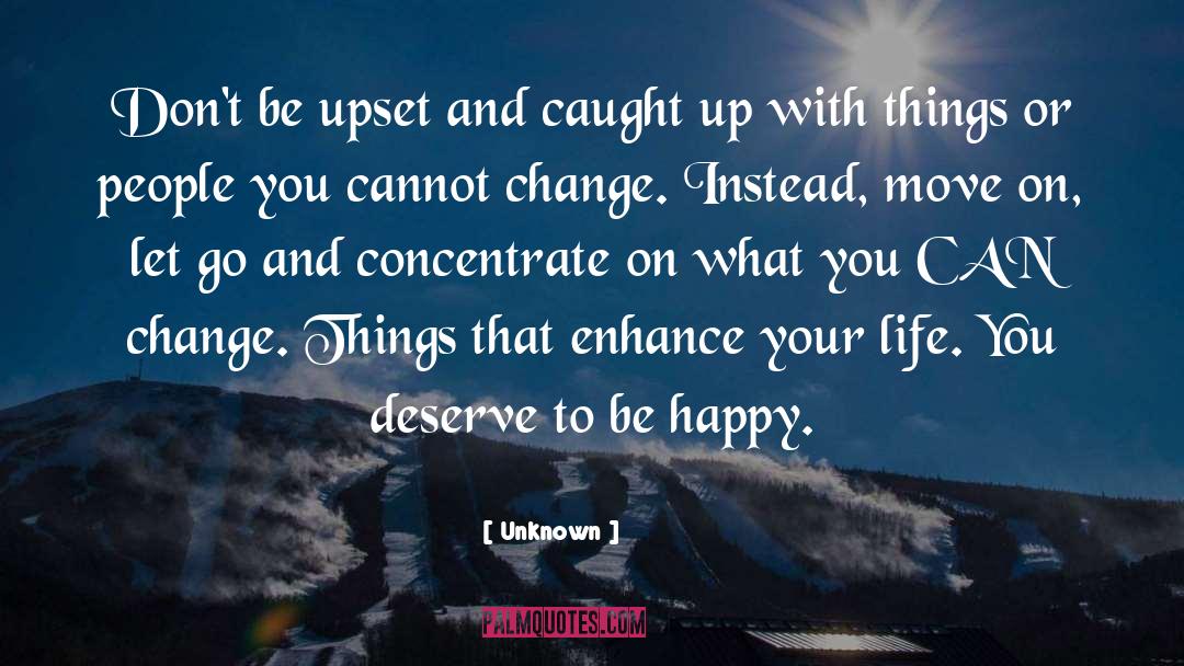 You Deserve To Be Happy quotes by Unknown