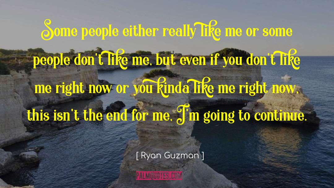 You Don 27t Like Me quotes by Ryan Guzman