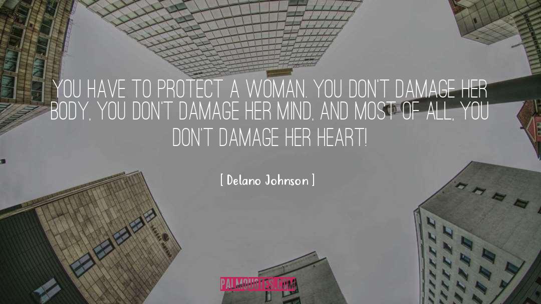 You Don T Damage Her Heart quotes by Delano Johnson