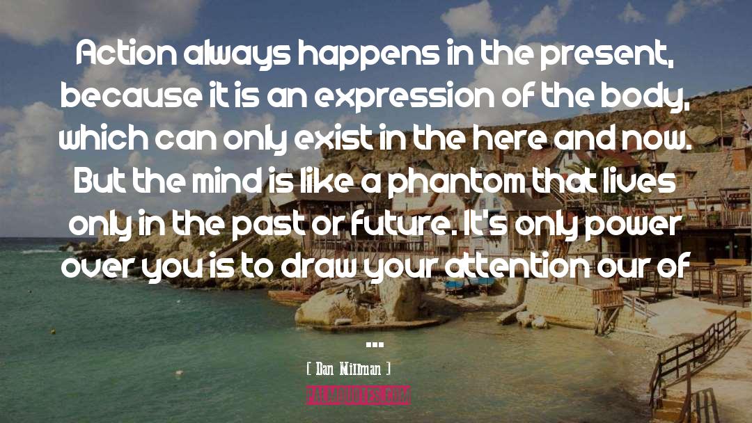 You Don T Exist In The Past quotes by Dan Millman