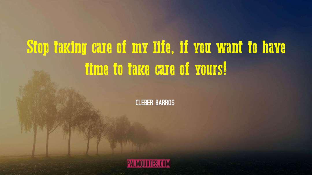 You Dont Care Quotes quotes by Cleber Barros