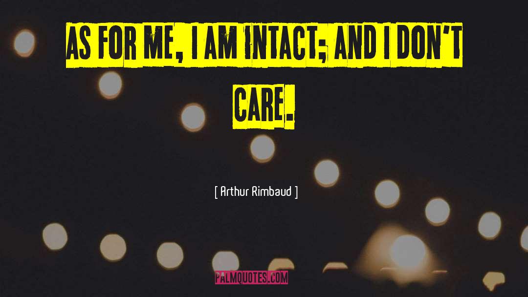 You Dont Care Quotes quotes by Arthur Rimbaud