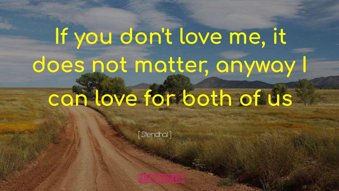 You Dont Love Me quotes by Stendhal
