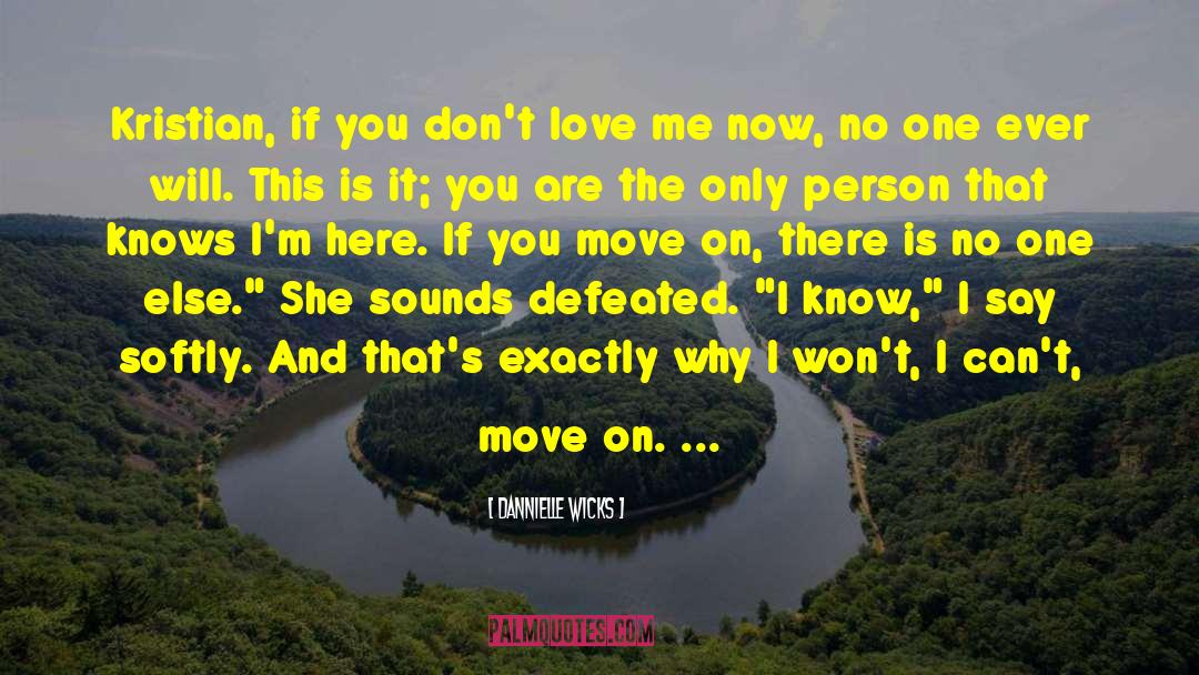 You Dont Love Me quotes by Dannielle Wicks