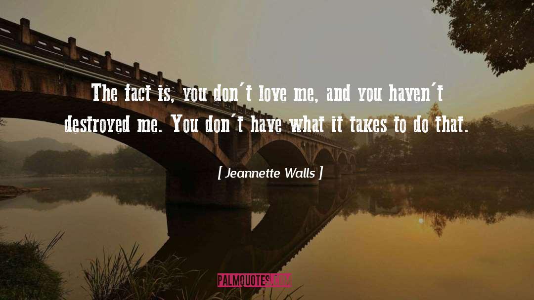 You Dont Love Me quotes by Jeannette Walls