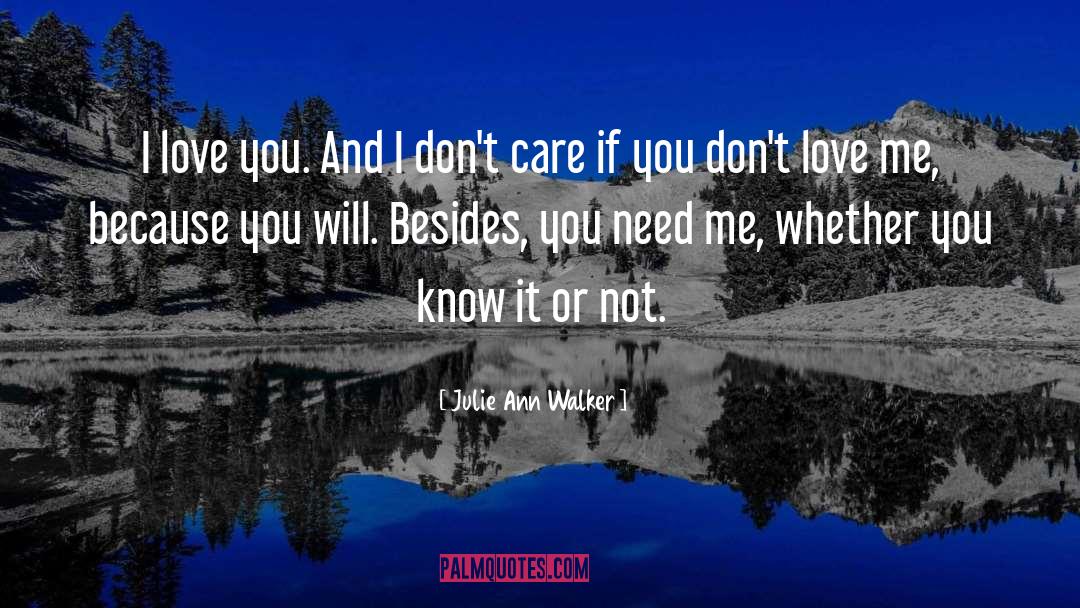You Dont Love Me quotes by Julie Ann Walker