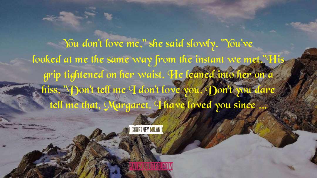 You Dont Love Me quotes by Courtney Milan