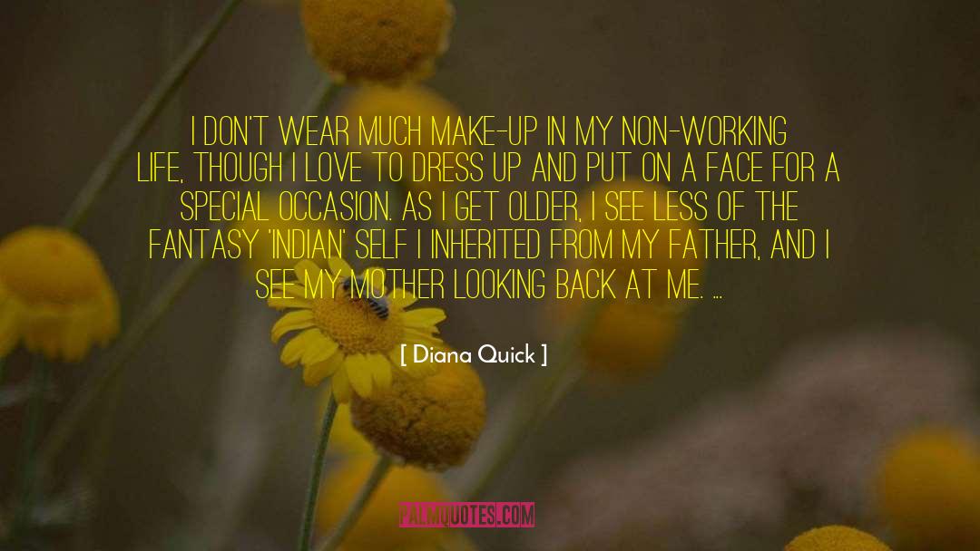 You Get In Life quotes by Diana Quick